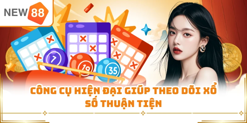 Công cụ hiện đại giúp theo dõi xổ số thuận tiện
