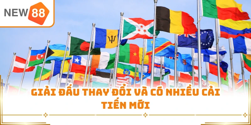 Giải đấu thay đổi và có nhiều cải tiến mới
