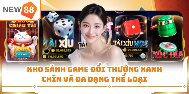 Kho sảnh game đổi thưởng xanh chín và đa dạng thể loại