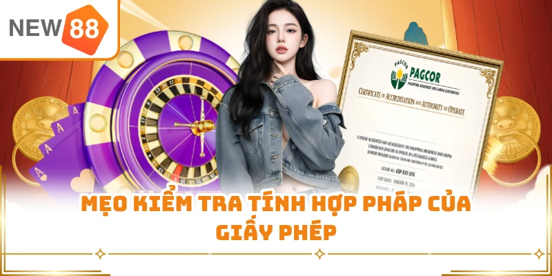 Mẹo kiểm tra tính hợp pháp của giấy phép