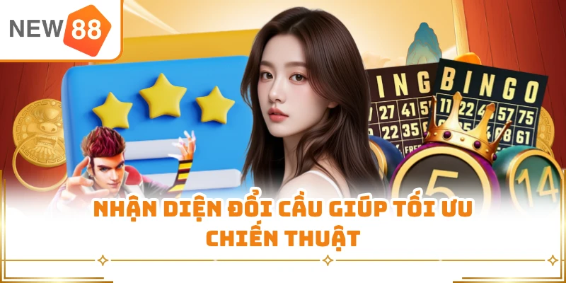 Nhận diện đổi cầu giúp tối ưu chiến thuật