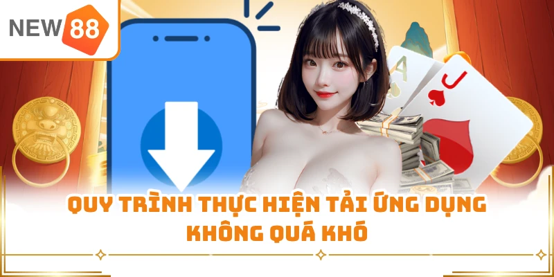 Quy trình thực hiện tải ứng dụng không quá khó