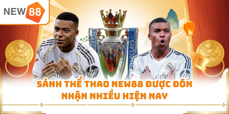 Sảnh thể thao New88 được đón nhận nhiều hiện nay
