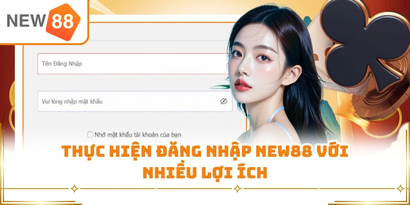 Thực hiện đăng nhập New88 với nhiều lợi ích