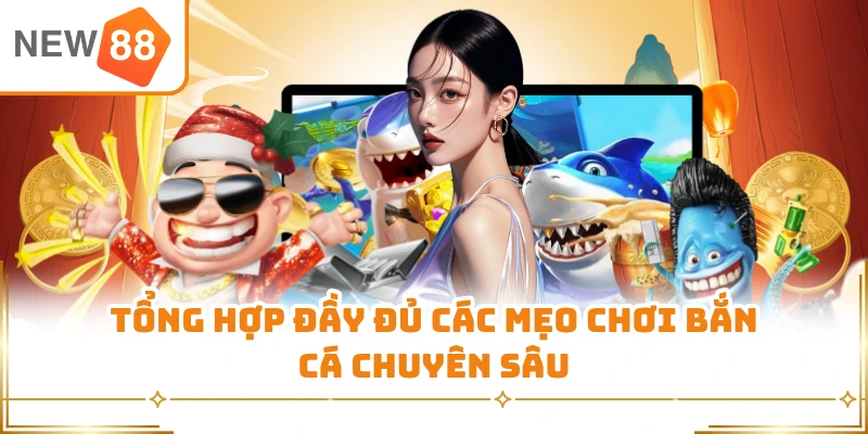 Tổng hợp đầy đủ các mẹo chơi bắn cá chuyên sâu